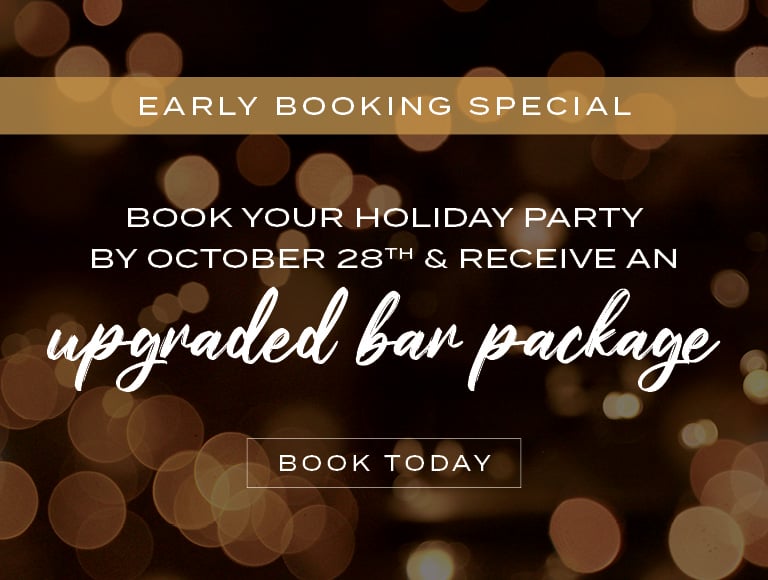 Holiday Party Booking Special - Book By October 28th & Receive An Upgraded Bar Package